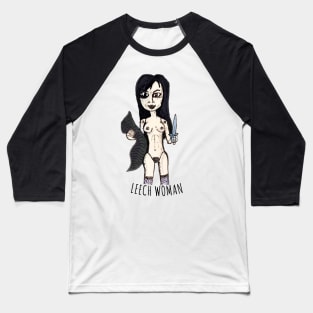 LEECH WOMAN Baseball T-Shirt